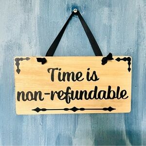 Handmade Wooden Sign “Time Is Non-Refundable” | 11” x 5.5” | Rustic Wall Decor